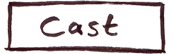 Cast